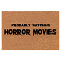 Welcome Doormat Coco Coir Door Mat Gift Probably Watching Horror Movies Halloween (24" x 16")